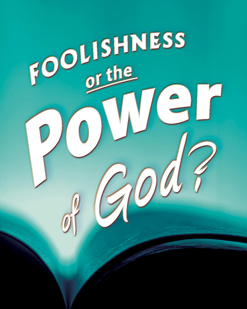 Foolishness or the Power of God?