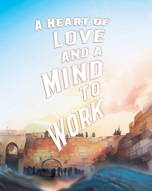 A Heart of Love and a Mind to Work