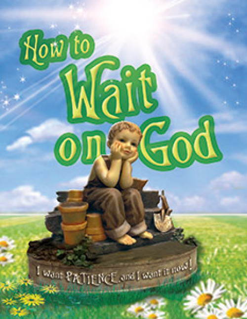 How to Wait on God