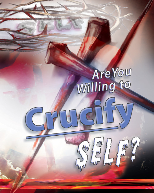 Are You Willing to Crucify Self?