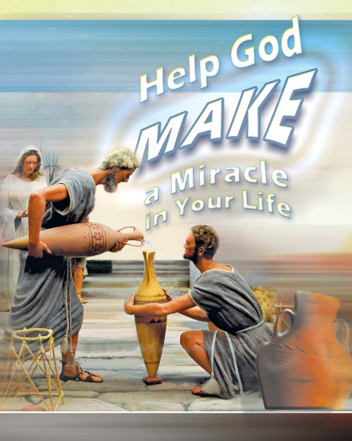 Help God Make a Miracle in Your Life