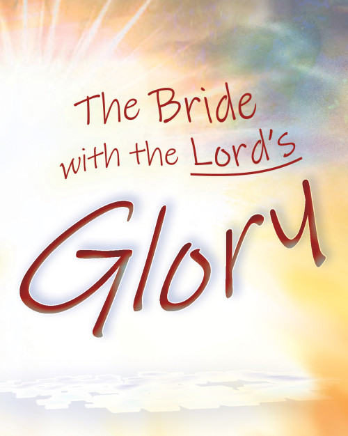 The Bride with the Lord’s Glory