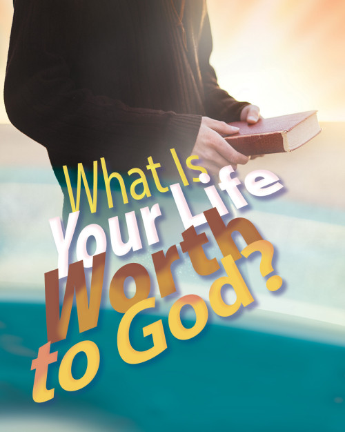 What Is Your Life Worth to God?